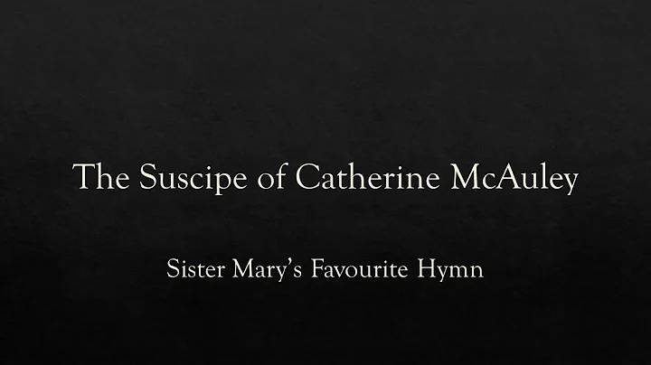The Suscipe of Catherine McAuley - Sister Mary's F...