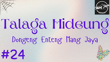 TALAGA HIDEUNG 24, Dongeng Enteng Mang Jaya, Carita Sunda @MangJayaOfficial