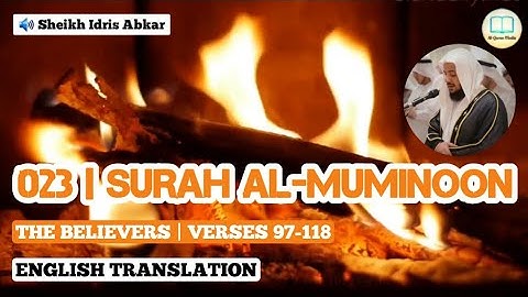 Surah Al-Muminoon [97-118] by Idris Abkar with English Translation - إدريس أبكر سورة المؤمنون