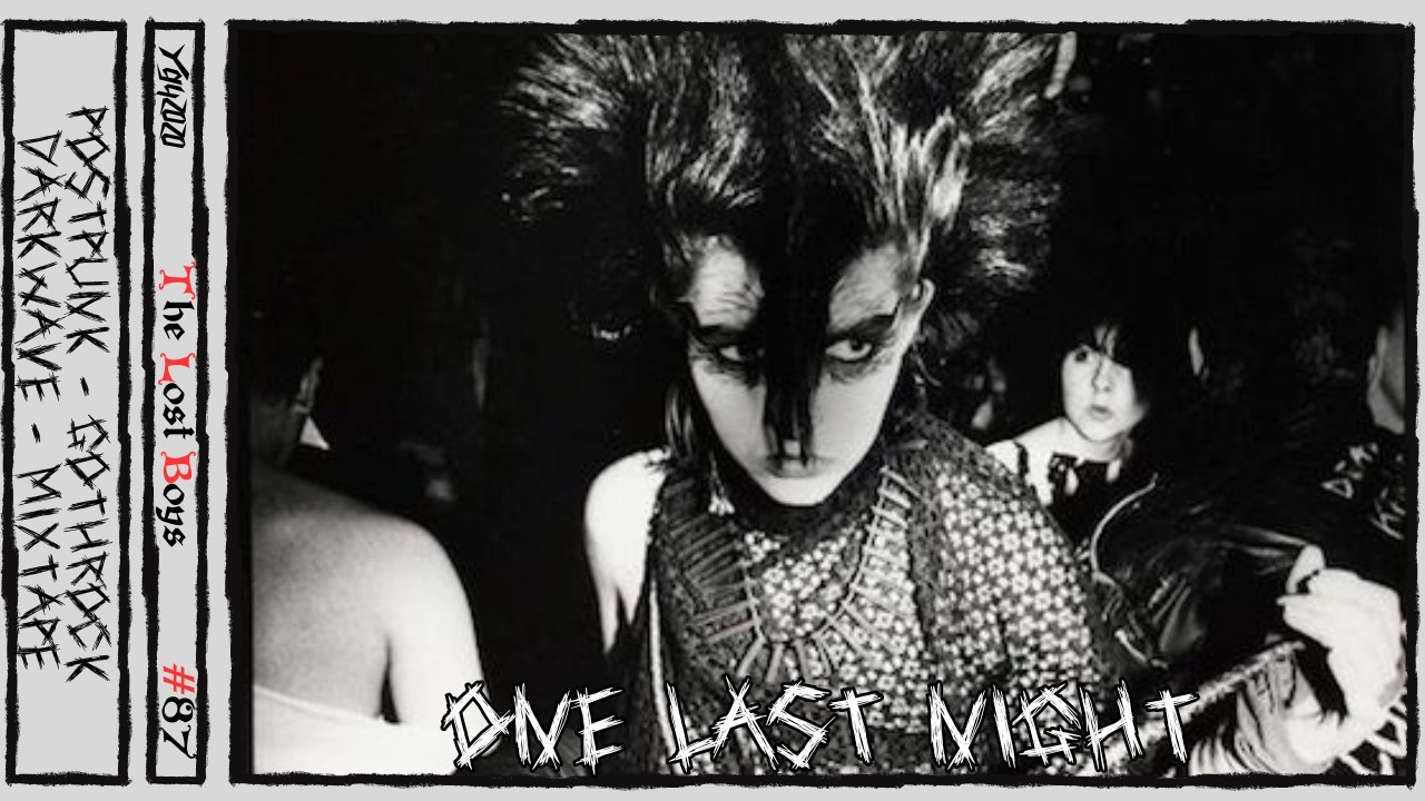 One Last Night [The Lost Boys: Darkwave Goth PostPunk - Episode 87]