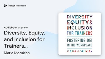 Diversity, Equity, and Inclusion for Trainers:… by Maria Morukian · Audiobook preview