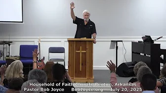 Faith Trusts God's Love (Sermon - 7/20/2025) Pastor Bob Joyce - Household of Faith, Benton, Arkansas