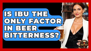 Is IBU the Only Factor in Beer Bitterness? | The Pint Guy