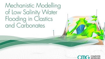 CMG Webinar: Mechanistic Modeling of Low Salinity Water Flooding in Clastics and Carbonates