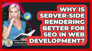 Why Is Server-side Rendering Better For SEO In Web Development? - Python Code School