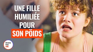 UNE FILLE HUMILIÉE POUR SON PÖIDS | @DramatizeMeFrance