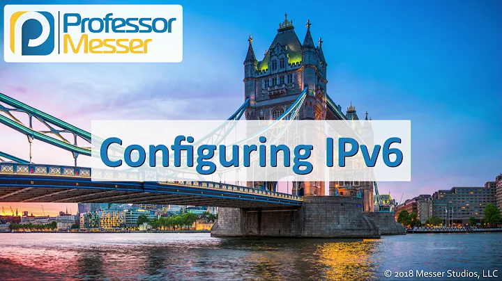 Configuring IPv6 - CompTIA Network+ N10-007 - 1.3