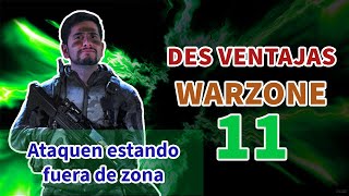 Des Ventajas en Warzone 11: (Ataquen estando fuera de zona)