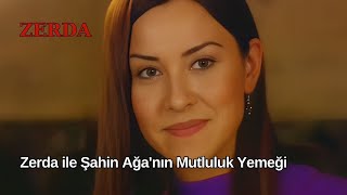 Zerda Ile Şahin Ağanın Mutluluk Yemeği - Zerda 8. Bölüm