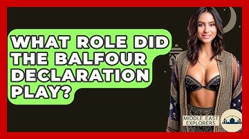 What Role Did The Balfour Declaration Play? - Middle East Explorers