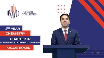 PGC Lectures-Inter Part II-Punjab Board-Chemistry-Chapter 07- Classification of Organic Compounds