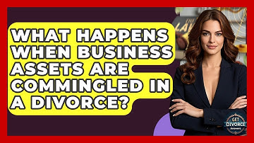 What Happens When Business Assets Are Commingled In A Divorce? - Get Divorce Answers