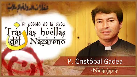 Tras las huellas del Nazareno: P. Cristbal Gadea