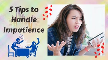 5 Tips to Handle Impatience