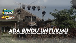 DJ ADA RINDU UNTUKMU BASS MBEROT SPESIAL ARD PRO AUDIO FT SANDY ASLAN