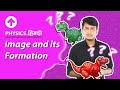 Image and its Formation | इमेज एंड इतस फार्मेशन  | Physics