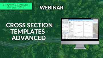 ADVANCED Cross Section Templates Webinar Preview - (Support Customers Only)