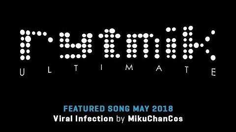 Featured Song: Viral Infection by MikuChanCos (Rytmik Ultimate)