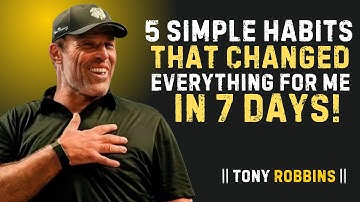 5 Simple Habits That Changed Everything for Me in 7 Days || POWER FULL SPEECH BY TONY ROBBINS