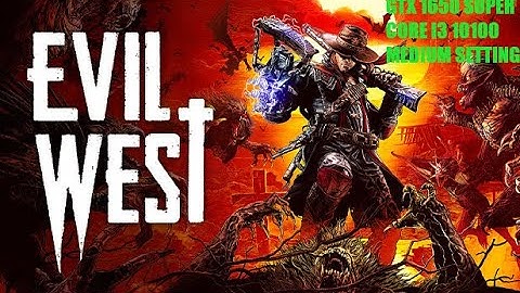 GTX 1650 SUPER + CORE I3 10100 -  Evil West Medium Setting 1080p_ Test In 2023