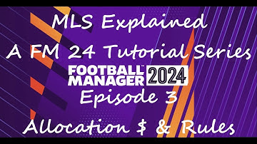 REDONE | FM 2024 Tutorial | MLS Explained | Episode 3 | Allocation Money, GTD Contracts & Rules