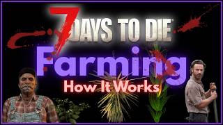 How It Works: Farming | 7 Days to Die GUIDE