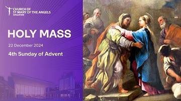 Holy Catholic Mass - 4th Sunday of Advent - 22 December 2024