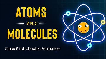 Atoms and Molecules class 9 one shot animation | class 9 science chapter 3 | CBSE | NCERT