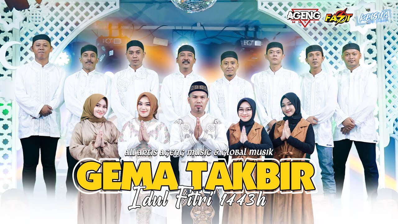 GEMA TAKBIR IDUL FITRI 1443H ALL ARTIS AGENG MUSIC  GLOBAL MUSIK