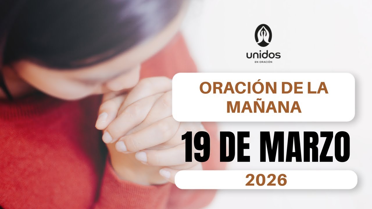 Oración de la mañana para el 19 de marzo del 2026 - YouTube