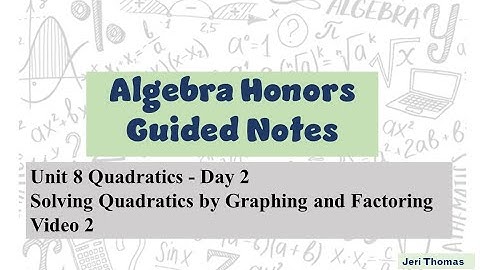 U8D2 Solving Quadratic Equations   graphing and factoring video 2