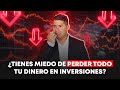 ¿Tienes miedo de perder TODO tu dinero en inversiones?