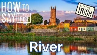 How to say River in Irish.