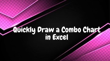Quickly Draw a Combo Chart in Excel