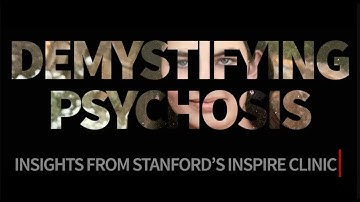 Demystifying psychosis: Insights from Stanford