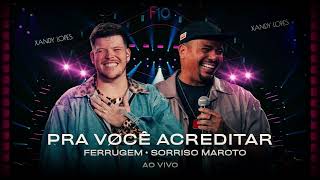 FERRUGEM E SORRISO MAROTO | PRA VOCÊ ACREDITAR  ➠FERRUGEM 10 ANOS  💎