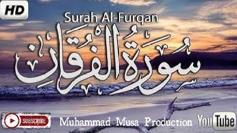 Quran Surah 25 Al Furqan 😇 سورة الفرقان / Quran Tilawat 😊 قرآن تلاوت / Muhammad Musa Production...