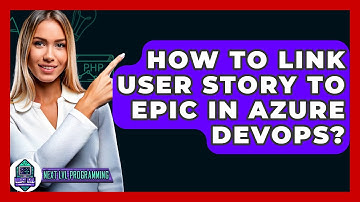 How To Link User Story To Epic In Azure DevOps? - Next LVL Programming