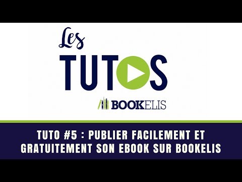 Tutoriel - Publier gratuitement et facilement un ebook sur Bookelis