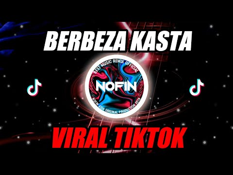 BERBEZA KASTA DJ REMIX NOFIN ASIA FULL BASS