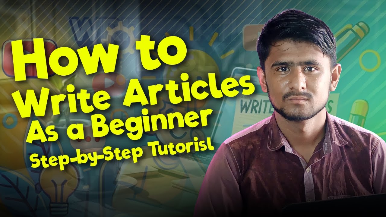 How to Write Articles as a Beginner | Step-by-Step Guide with Free ...