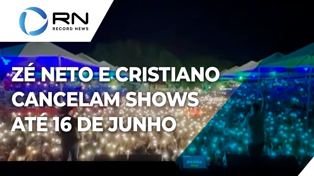 Zé Neto e Cristiano cancelam shows até 16 de junho