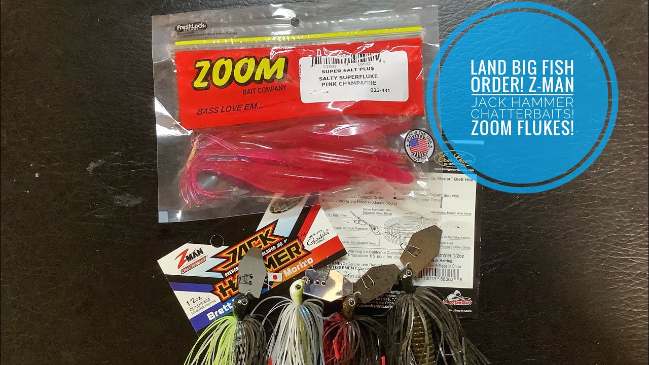 Land Big Fish Order! Z-Man Jack Hammer Chatterbaits! Zoom Flukes! 