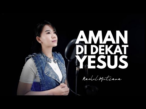 Aman di dekat Yesus - Rachel Mutiara ( Lagu Rohani Kristen Terbaru 2022 )