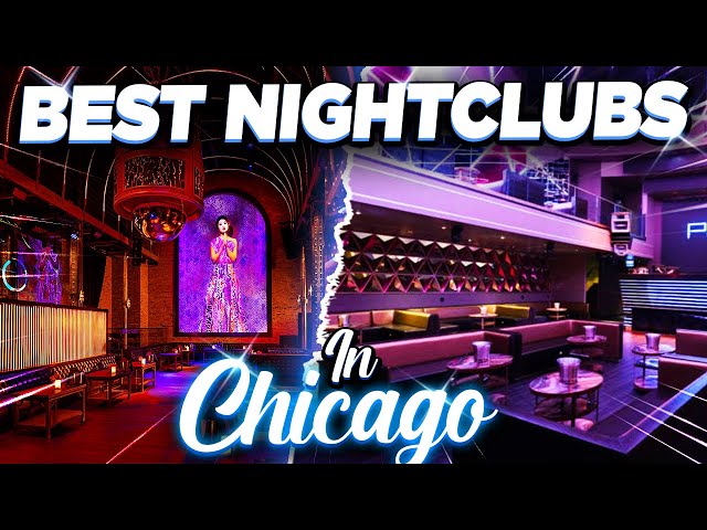 13 Best Chicago Nightclubs and Clubs For A Late-Night Evening