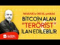 MASAK’a OHAL yetkisi: Bitcoin alan “terörist” ilan edilebilir | Turhan Bozkurt