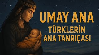 Umay Ana – Gökyüzünün Gözyaşıyla Doğan Kadın