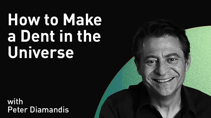 How to Make a Dent in the Universe with Peter Diam...