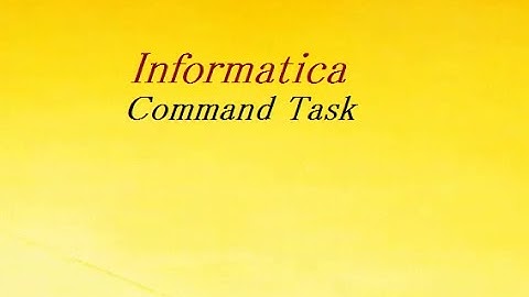 Command Task | Informatica