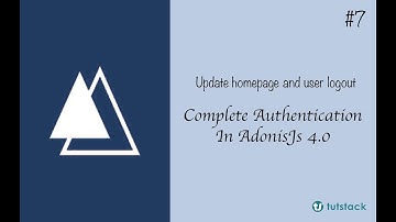 Complete Authentication In AdonisJs - Update Homepage And User Logout